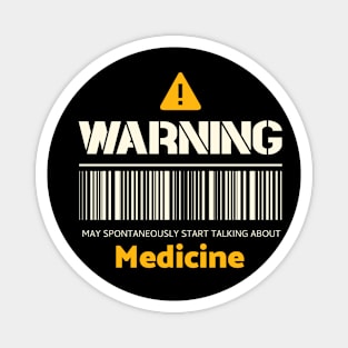 Warning may spontaneously start talking about medicine Magnet